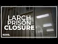 Employees at Larch Corrections Center in Clark County fighting to keep facility open