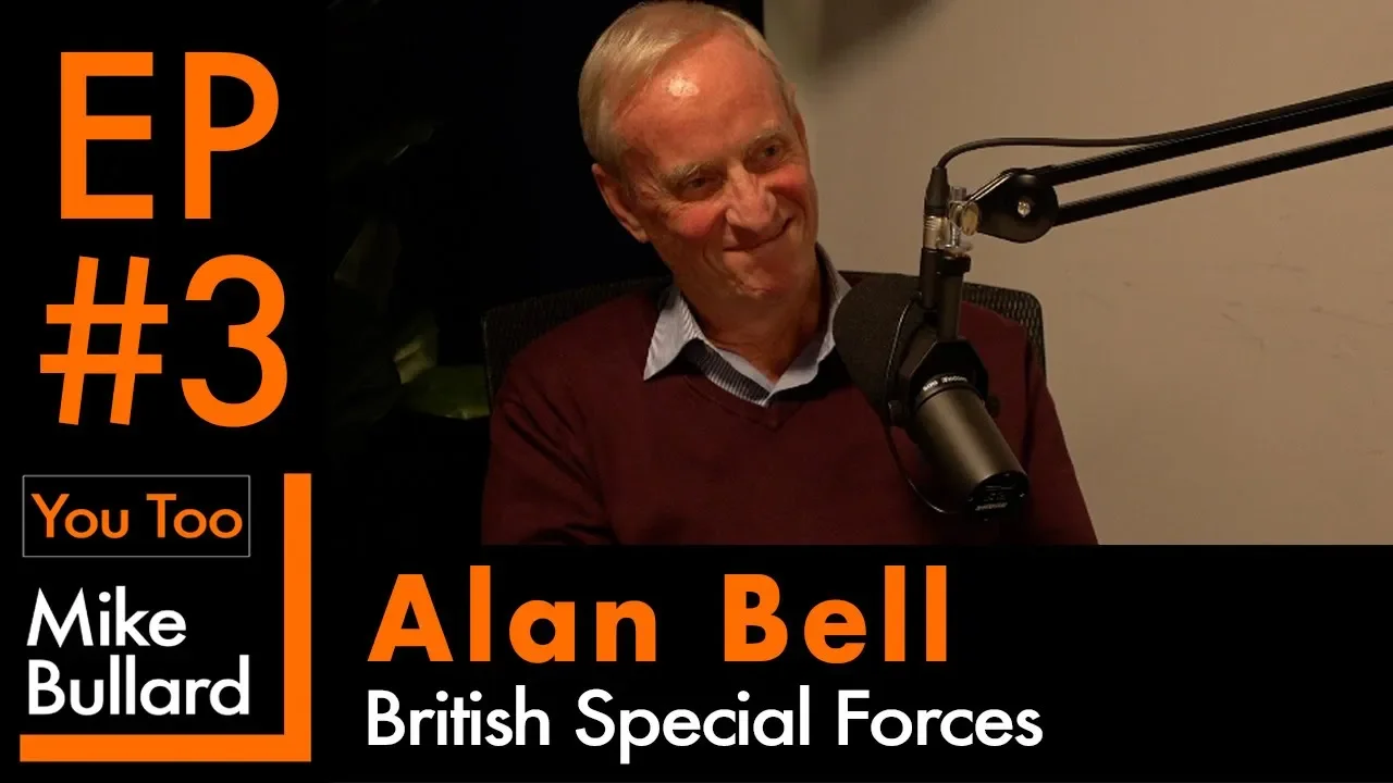 You Too with Mike Bullard | EP #3 Alan Bell - British Special Forces