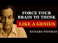 Force Your Brain to Think Like a Genius Richard Feynman