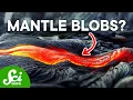 The Earth s Mantle is Nothing Like You Thought