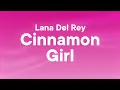 Lana Del Rey - Cinnamon Girl (Lyrics)