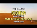 Elehiya - Wafiq Azizah Lagu Religi Gorontalo Cover By Wiranti Banser Ngau Lirik Video
