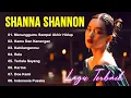 🎵 Best Of Shanna Shannon 2025 | Kumpulan Lagu Terbaik Shanna Shannon Sepanjang Masa | Full Album