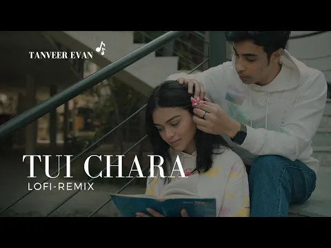 Download MP3 Tui Chara - Tanveer Evan | Bangla Lofi~Remix.