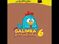 Download Lagu galinha pintadinha 6