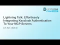 Lightning Talk Effortlessly Integrating Keycloak Authentication To Your MCP Servers - Lin Sun