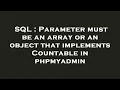 SQL Parameter must be an array or an object that implements Countable in phpmyadmin