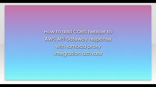 How to add CORS header to AWS API Gateway response with lambda proxy integration activate