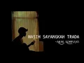 Download Lagu anak kompleks - masih sayangkah Trada(cover gitar)