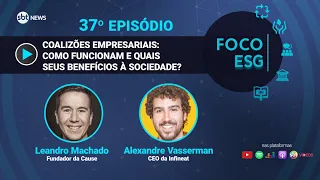 Coalizões empresariais: como funcionam e quais seus benefícios à sociedade? | Foco ESG #37