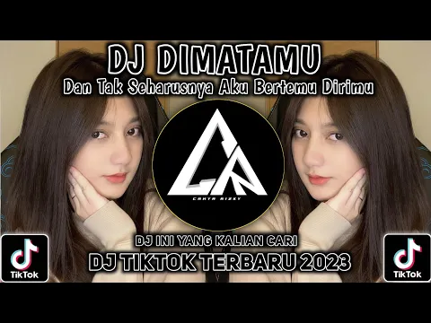 Download MP3 DJ Dimatamu - Dan Tak Seharusnya Aku Bertemu Dirimu|| DJ Tiktok 2023 Full Bass Ini yang Kalian Cari!