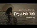 Lagu Kelvin Fordatkossu Ft. MCP Sysilia - Tunggu Beta Bale (Official Lyric Video)