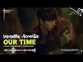 Download Lagu Vanilla Acoustic - Our Time (Ost. Chesee In The Trap) [Rom/Ina] Lirik Terjemahan Indonesia