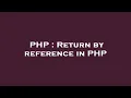 PHP Return by reference in PHP