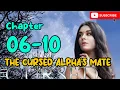 Audio Novel The Cursed Alpha s Mate Chapter 6 - 10