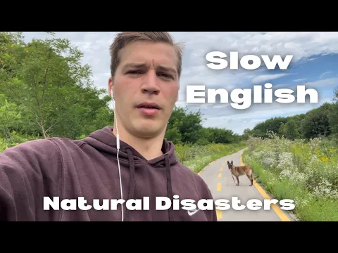 Slow English: Natural Disasters - Intermediate/Advanced English Listening Practice