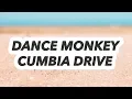 Download Lagu Dance monkey - Cumbia Drive