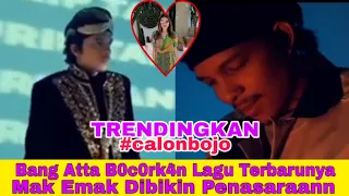 Download SIAP TRENDINGKAN!! Inilah Video Klip Lagu Calon Bojo,Bang Atta Sudah Kasih B0c0r4nnya,Disimak Ya Mak MP3