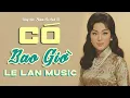Lagu CÓ BAO GIỜ - Nhạc Trữ Tình LỆ LAN | Siêu Phẩm Xưa Buồn Đầy Tâm Trạng🔥