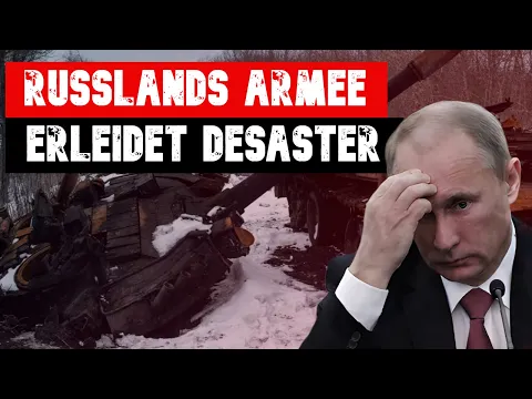 فيديو MILITÄRISCHES DESASTER! RUSSLANDS ARMEE erleidet KATASTROPHALE NIEDERLAGE