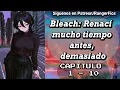 Bleach I Was Reborn Long Before Too Long Chapters 1 - 10