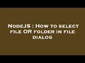 NodeJS How to select file OR folder in file dialog