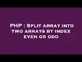 PHP Split array into two arrays by index even or odd