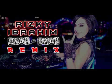 Download MP3 DJ EMOH EMOH - Nadia Zerlinda | Rizky Ibrahim | New 2020