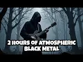 Download Lagu 2 HOURS of Hauntingly Beautiful Atmospheric Black Metal