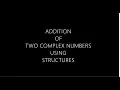 ADDITION OF TWO COMPLEX NUMBERS USING STRUCTURES