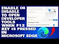 How To Enable or Disable To Open The Developer Tools When the F12 Key Is Pressed in Microsoft Edge