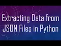 Extracting Data from JSON Files in Python