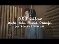 Download Lagu OST DILAN 1990 - DULU KITA MASIH REMAJA (COVERED BY STEVANUNO)