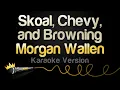 Lagu Morgan Wallen - Skoal, Chevy, and Browning (Karaoke Version)