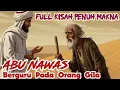 Download Lagu BERGURU KEPADA ORANG GILA!! KUMPULAN KISAH KOCAK ABU NAWAS PENUH MAKNA