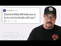 Answering Your Assumptions and Questions About The Mob
