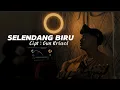 Download Lagu SELENDANG BIRU - Gun Kriwol (Cover By Panjiahriff)