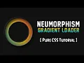 Neumorphism Gradient Loader HTML5 CSS3 Full Tutorial
