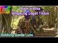 Lagu Dubbing Sunda Lucu - Balik ti kota | Joget Tiktok (eps 4)😂