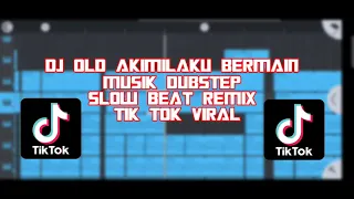 Download DJ OLD AKIMILAKU BERMAIN MUSIK DUBSTEP SLOW BEAT REMIX TIK TOK VIRAL MP3