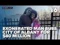 Man exonerated after 30 years in prison sues city of Albany detectives for 80 million
