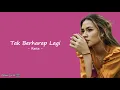 Download Lagu Raisa - Tak Berharap Lagi (Lirik Lagu)