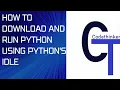 HOW TO DOWNLOAD AND RUN PYTHON USING PYTHON S IDLE