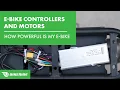 E-Bike Controllers and Motors Explained - How Powerful Is My E-Bike Motor BikeRide com