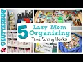 5 Lazy Mom Organizing Hacks