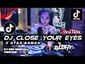 Download Lagu DJ CLOSE YOUR EYES__X__ATAS BAWAH__ALDHY SKYZO REMIX