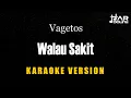 Download Lagu Vagetoz - Walau Sakit [Karaoke] Minusoe Tanpa Vocal