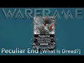 Warframe - Peculiar End What Is Dread