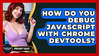 How Do You Debug JavaScript With Chrome DevTools - JavaScript Toolkit