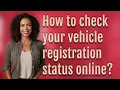 How to check your vehicle registration status online